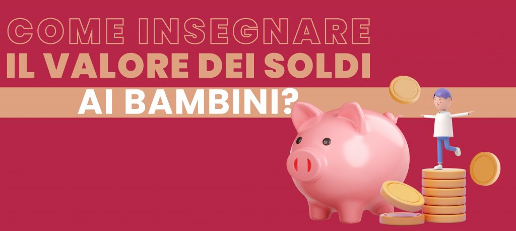 Come insegnare il valore dei soldi ai bambini? - Museo del Risparmio